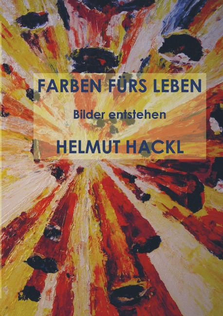 FARBEN FÜRS LEBEN - Hackl Helmut