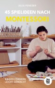 Cover-Bild zum Titel '45 Spielideen nach Montessori' von 'Julia Peneder'