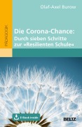 Cover-Bild zum Titel 'Die Corona-Chance: Durch sieben Schritte zur 'Resilienten Schule'' von 'Olaf-Axel Burow'