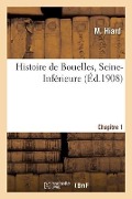 Cover-Bild zum Titel 'Histoire de Bouelles, Seine-Inférieure. Chapitre 1' von 'M. Hiard'