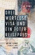 Drei wertlose Visa und ein toter Reisepass - Liao Yiwu