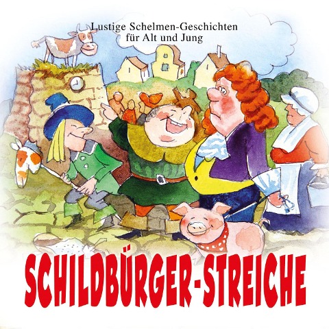 Schildbürger-Streiche - Friedrich Schönberg