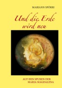 Und die Erde wird neu - Mariann Spörri
