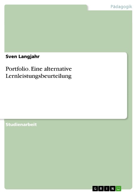 Portfolio. Eine alternative Lernleistungsbeurteilung - Sven Langjahr