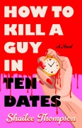Cover-Bild zum Titel 'How to Kill a Guy in Ten Dates' von 'Shailee Thompson'