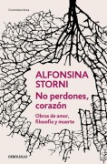 Cover-Bild zum Titel 'No Perdones, Corazón. Obras de Amor, Filosofía Y Muerte / Don't Forgive, My Love' von 'Alfonsina Stormi'