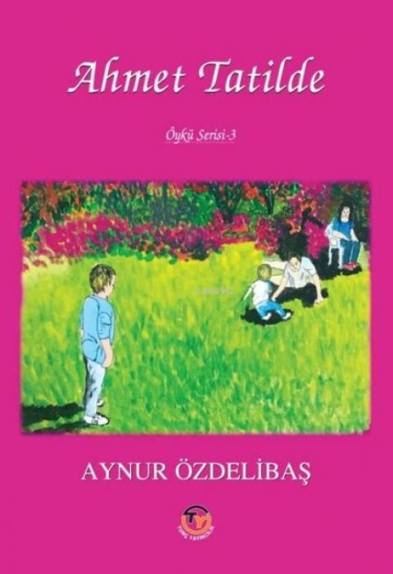 Öykü Serisi 3 - Ahmet Tatilde - Aynur Özdelibas