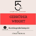 Gebrüder Wright: Kurzbiografie kompakt - Jürgen Fritsche, Minuten, Minuten Biografien
