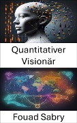 Quantitativer Visionär - Fouad Sabry