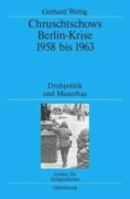 Cover-Bild zum Titel 'Chruschtschows Berlin-Krise 1958 bis 1963' von 'Gerhard Wettig'