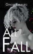 Cover-Bild zum Titel 'We All Fall' von 'Ginger Elinburg'