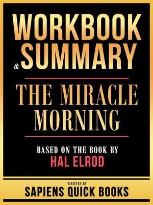Workbook & Summary - The Miracle Morning - Based On The Book By Hal Elrod - Sapiens Quick Books