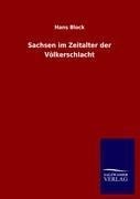 Sachsen im Zeitalter der Völkerschlacht - Hans Block