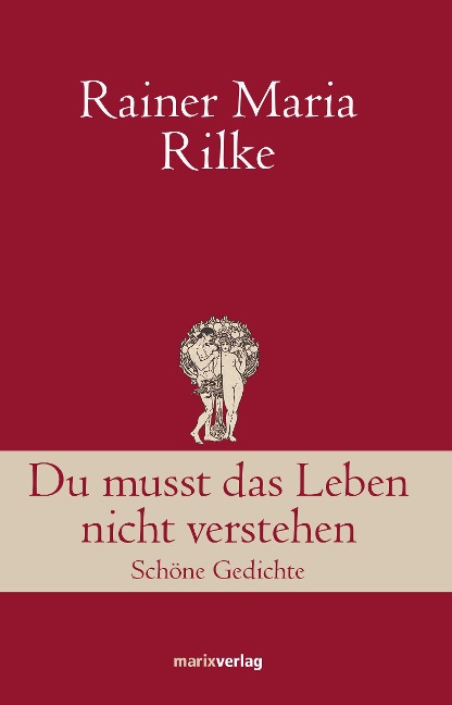 Du musst das Leben nicht verstehen - Rainer Maria Rilke
