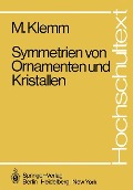 Symmetrien von Ornamenten und Kristallen - M. Klemm