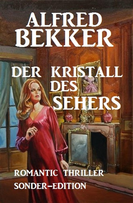 Der Kristall des Sehers: Romantic Thriller Sonder-Edition - Alfred Bekker