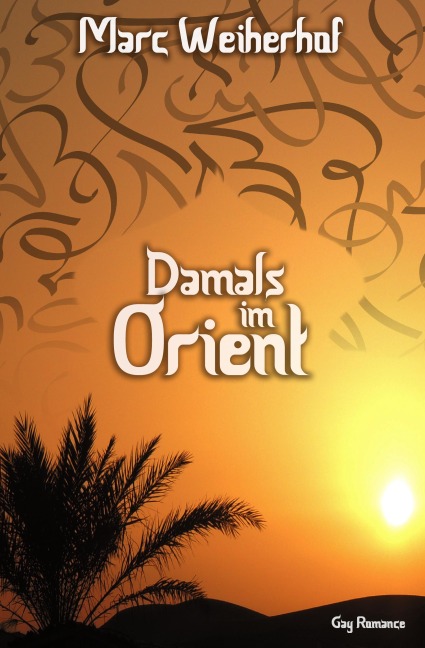 Damals im Orient - Marc Weiherhof