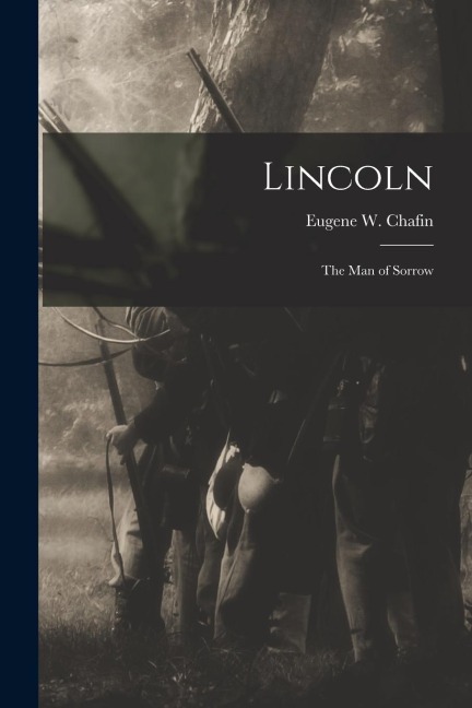 Lincoln: the Man of Sorrow - 
