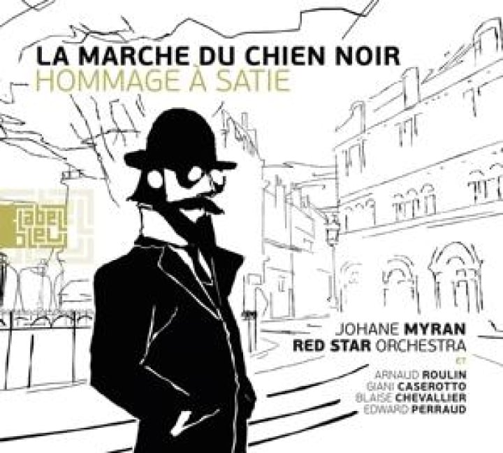 La Marche Du Chien Noir (Hommage A Satie) - Johane/Red Star Orchestra Myran