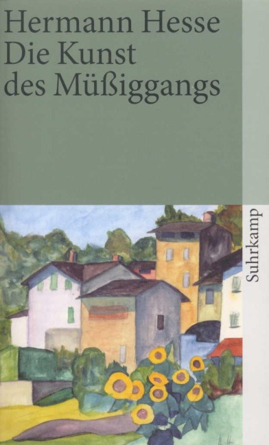 Die Kunst des Müßiggangs - Hermann Hesse
