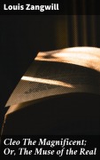 Cover-Bild zum Titel 'Cleo The Magnificent; Or, The Muse of the Real' von 'Louis Zangwill'