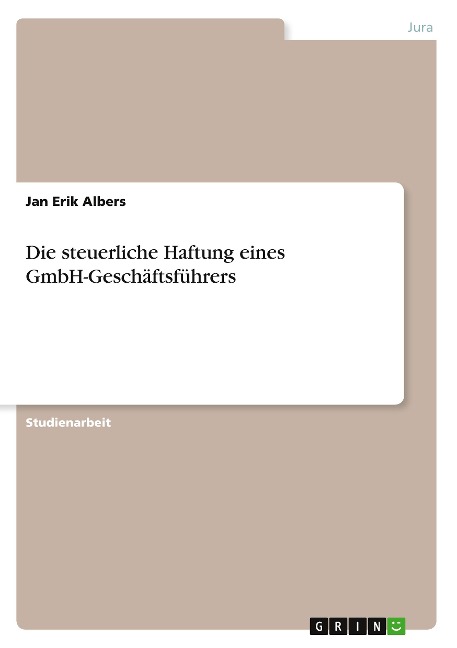 Die steuerliche Haftung eines GmbH-Geschäftsführers - Jan Erik Albers