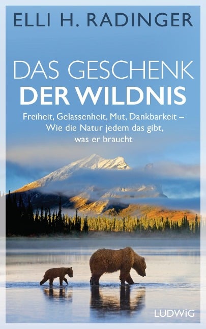 Das Geschenk der Wildnis - Elli H. Radinger