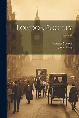 London Society; Volume 22 - James Hogg, Florence Marryat