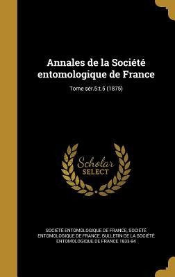 Annales de la Société entomologique de France; Tome sér.5 - 