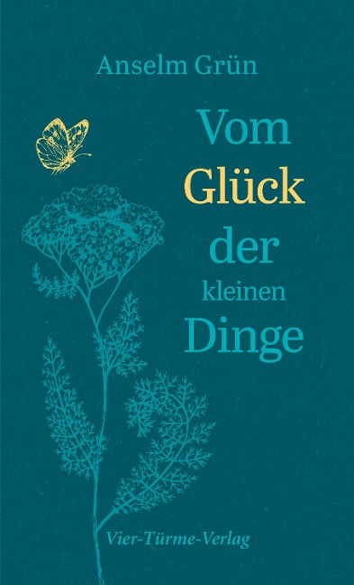 Vom Glück der kleinen Dinge - Anselm Grün