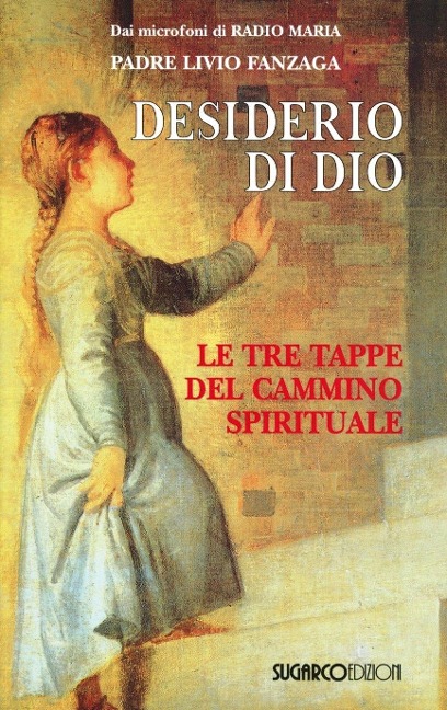 Desiderio di Dio. Le tre tappe del cammino spirituale - Livio Fanzaga