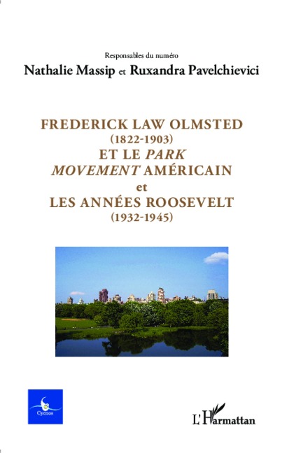 Frederick Law Olmsted (1822-1903) et le park movement américain et les années Roosevelt (1932-1945) - Pavelchievici, Massip