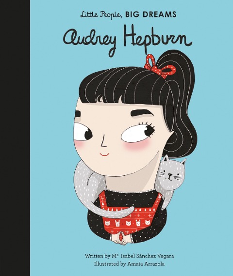 Little People, Big Dreams: Audrey Hepburn - Maria Isabel Sanchez Vegara