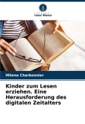 Cover-Bild zum Titel 'Kinder zum Lesen erziehen. Eine Herausforderung des digitalen Zeitalters' von 'Milena Charbonnier'
