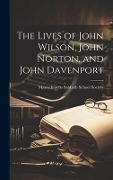 Cover-Bild zum Titel 'The Lives of John Wilson, John Norton, and John Davenport' von 'Massachusetts Sabbath School Society'