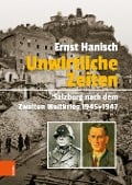 Unwirtliche Zeiten - Ernst Hanisch