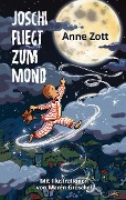 Joschi fliegt zum Mond - Anne Zott