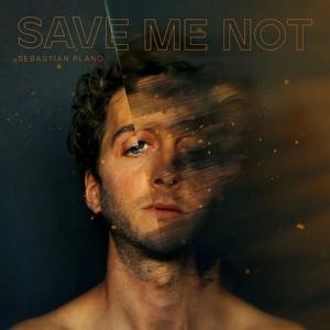Save Me Not - Sebastian Plano