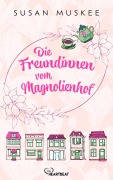 Cover-Bild zum Titel 'Die Freundinnen vom Magnolienhof' von 'Susan Muskee'