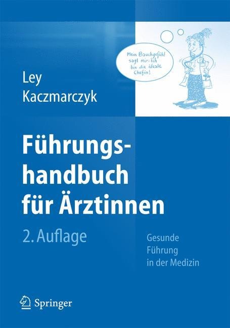 Führungshandbuch für Ärztinnen - Ulrike Ley, Gabriele Kaczmarczyk