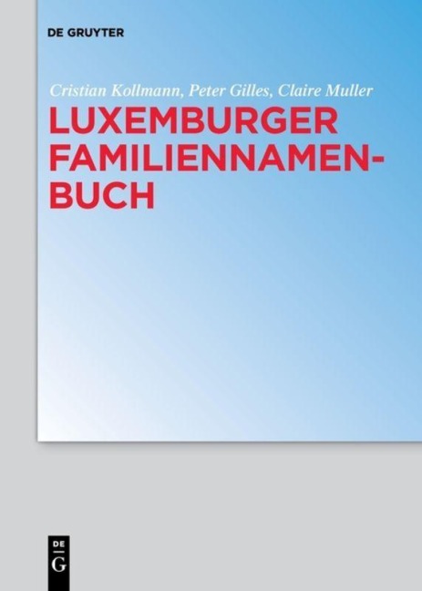 Luxemburger Familiennamenbuch - Cristian Kollmann, Claire Muller, Peter Gilles
