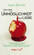 Cover-Bild zum Titel 'Von der Unmöglichkeit der Liebe' von 'Ingelore Ebberfeld'