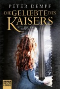 Cover-Bild zum Titel 'Die Geliebte des Kaisers' von 'Peter Dempf'