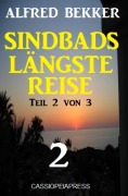 Sindbads längste Reise, Teil 2 von 3 - Alfred Bekker