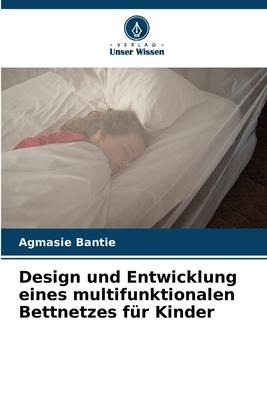 Design und Entwicklung eines multifunktionalen Bettnetzes für Kinder - Agmasie Bantie