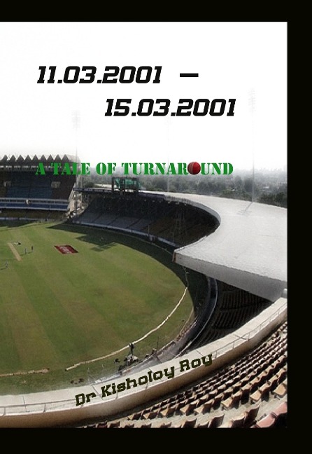 11.03.2001 - 15.03.2001 A Tale of Turnaround - Kisholoy Roy