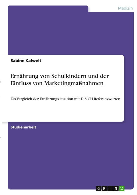 Ernährung von Schulkindern und der Einfluss von Marketingmaßnahmen - Sabine Kalweit