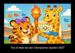 Cover-Bild zum Titel 'Tina & Nala bei den Olympischen Spielen 2027 Fotokalender DIN A3' von 'Tobias Schmitt, Kevin Heber'