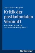 Cover-Bild zum Titel 'Kritik der postkolonialen Vernunft' von 'Gayatri Chakravorty Spivak'