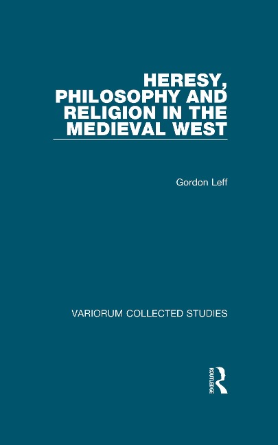 Heresy, Philosophy and Religion in the Medieval West - Gordon Leff